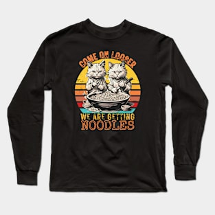 Come on Loosers, We are getting Noodles Long Sleeve T-Shirt